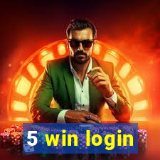 5 win login
